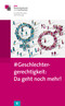 "#Geschlechter-gerechtigkeit: Da geht noch mehr!" "#Geschlechter-gerechtigkeit: Da geht noch mehr!"